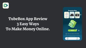 TubeBox App Review – 3 Easy Ways To Make Money