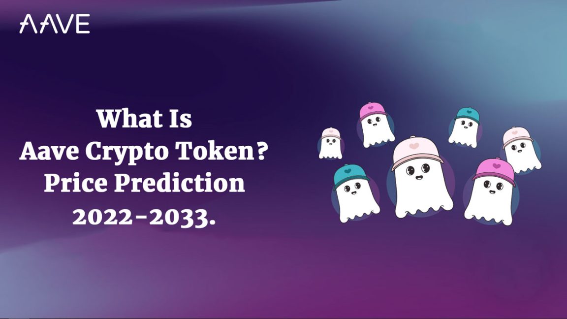 What Is Aave Crypto Token Aave Price Prediction 2022-2033