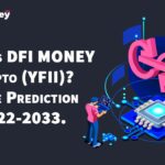 What Is DFI MONEY Crypto (YFII) DFI.MONEY Price Prediction 2022-2033
