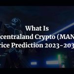 What Is Decentraland Crypto (MANA) Price Prediction 2023-2033