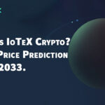 What Is IoTeX (IOTX) IoTeX Crypto Price Prediction 2022-2033