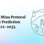 What Is Mina Protocol Mina Protocol Price Prediction 2022-2033