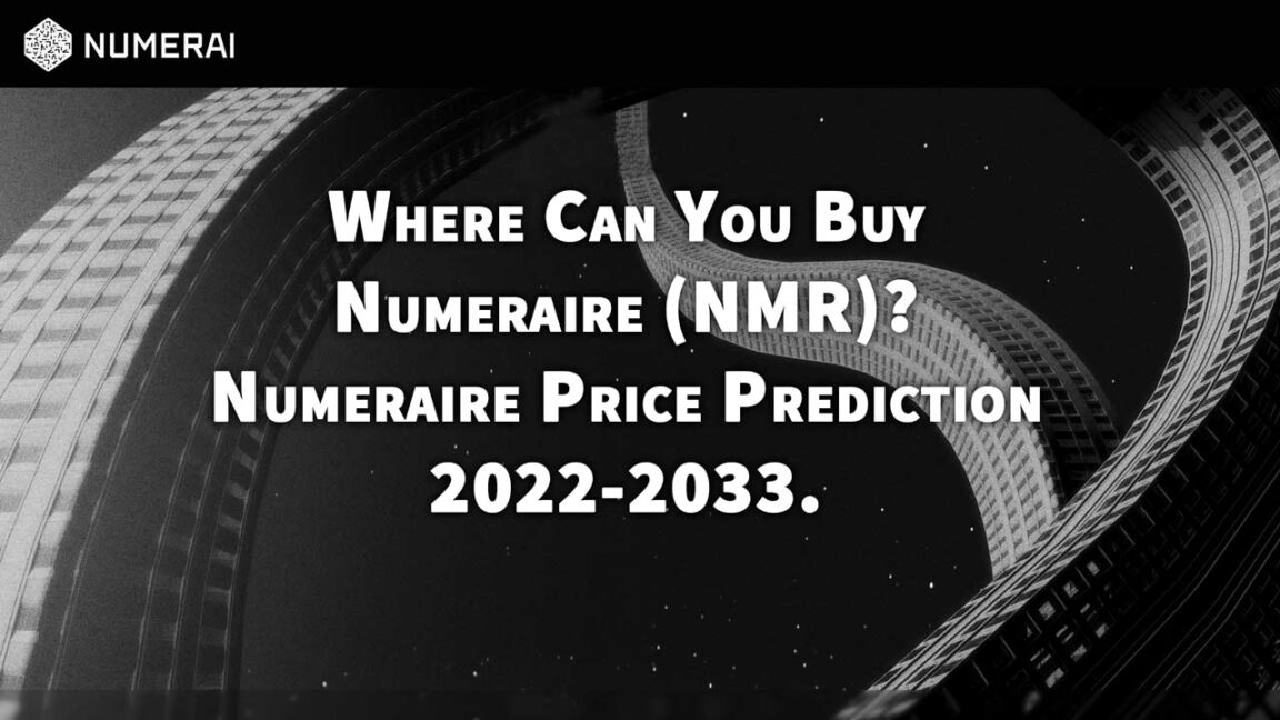 Where Can You Buy Numeraire Crypto (NMR) Numeraire Price Prediction 2022-2033