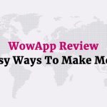 WowApp Review – 9 Easy Ways To Make Money