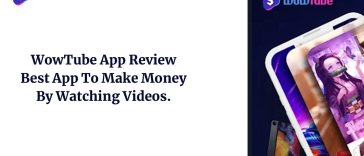 WowTube App Review – Best App To Make Money by Watching Videos