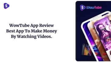 WowTube App Review – Best App To Make Money by Watching Videos