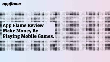 App Flame Review – Make Money by Playing Mobile Games