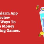 Cash Alarm App Review – Easy Ways To Earn Money by Playing Games in 2023