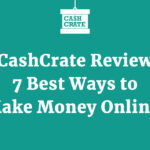 CashCrate Review – 7 Best Ways to Make Money Online