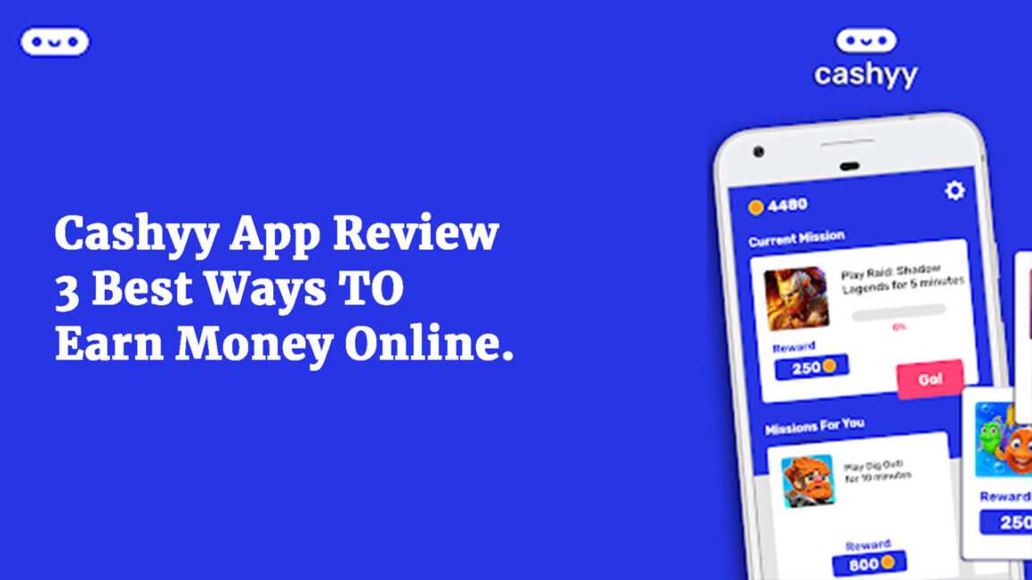 Cashyy App Review – 3 Best Ways TO Earn Money Online