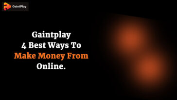 Gaintplay - 4 Best Ways To Make Money From Online