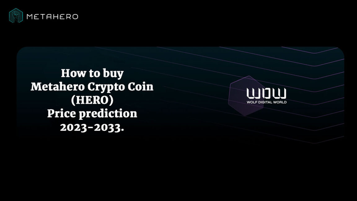 How to buy Metahero Crypto Coin (HERO) – Price prediction 2023-2033