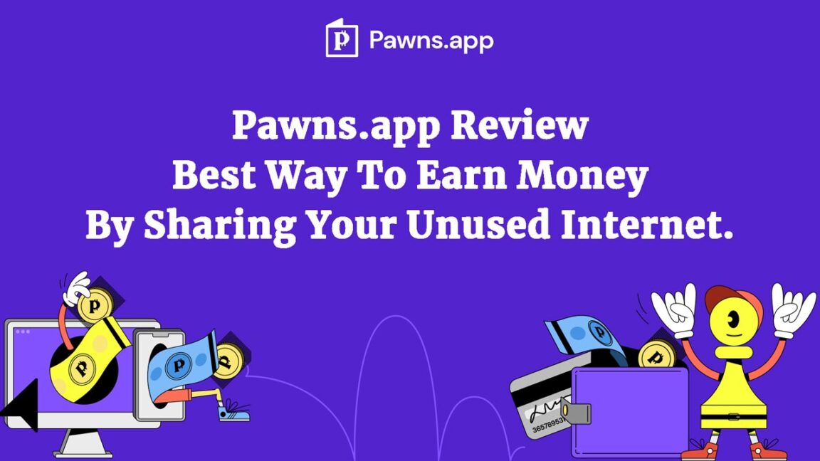 Pawns.app Review – Best Way To Earn Money by Sharing Your Unused Internet