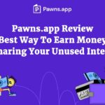 Pawns.app Review – Best Way To Earn Money by Sharing Your Unused Internet