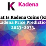 What Is Kadena Coins (KDA) Kadena Price Prediction 2023-2033