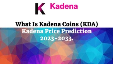 What Is Kadena Coins (KDA) Kadena Price Prediction 2023-2033