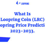 What Is Loopring Coin (LRC) Loopring Price Prediction 2023-2033