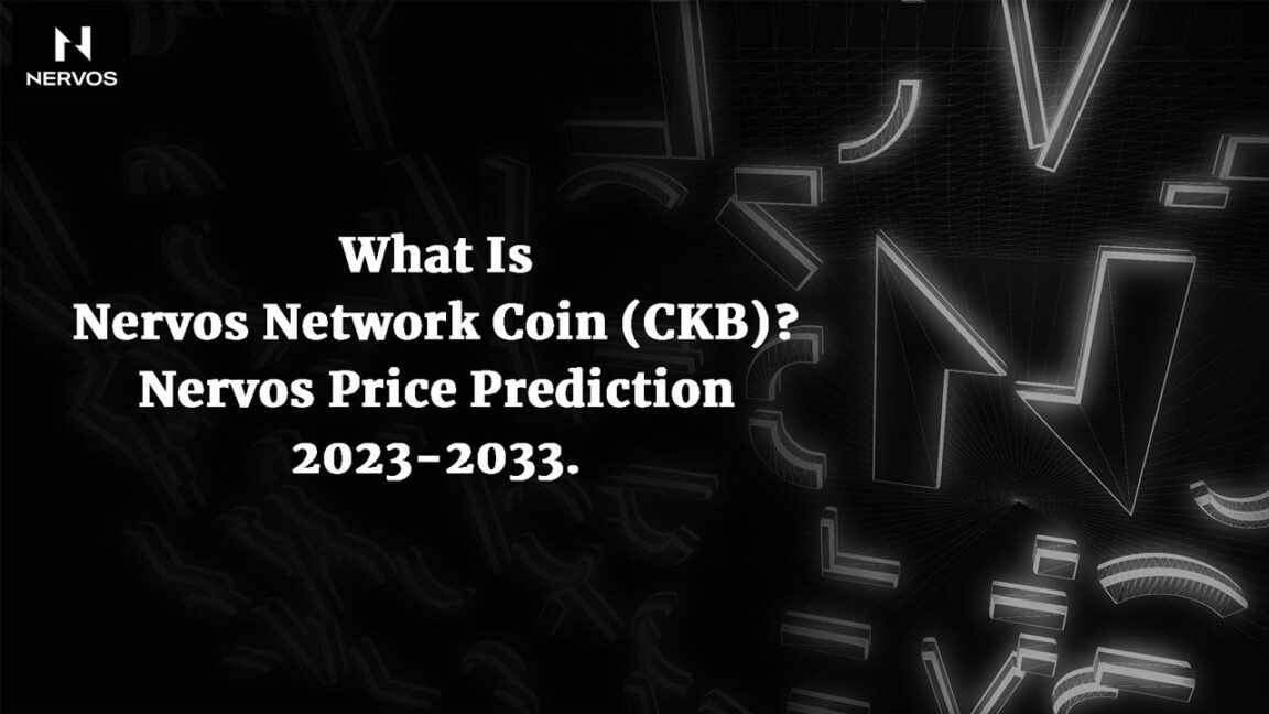 What Is Nervos Network Coin (CKB) - Nervos Network Price Prediction 2023-2033