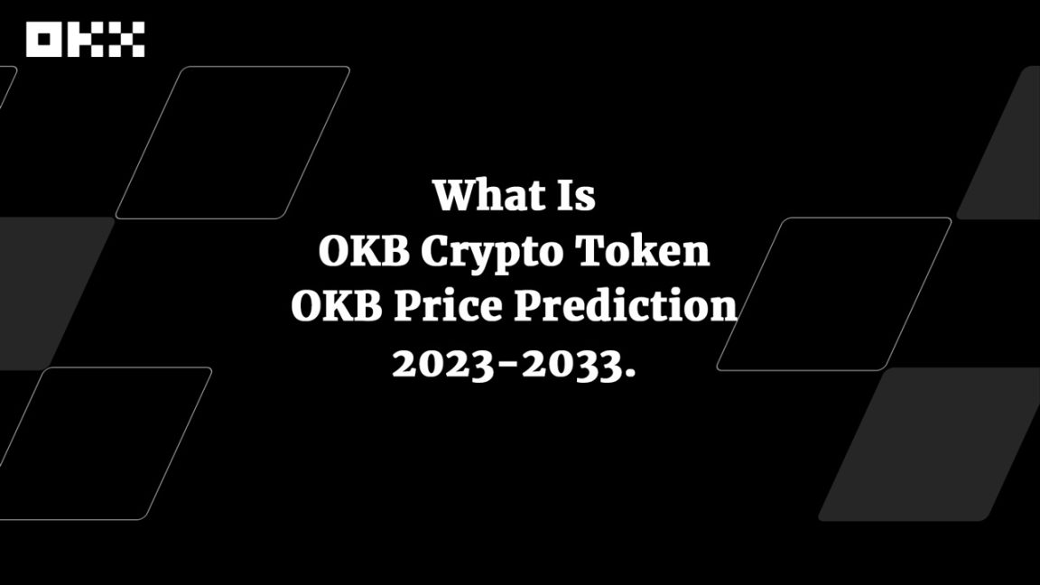 What Is OKB Crypto Token OKB Price Prediction 2023-2033