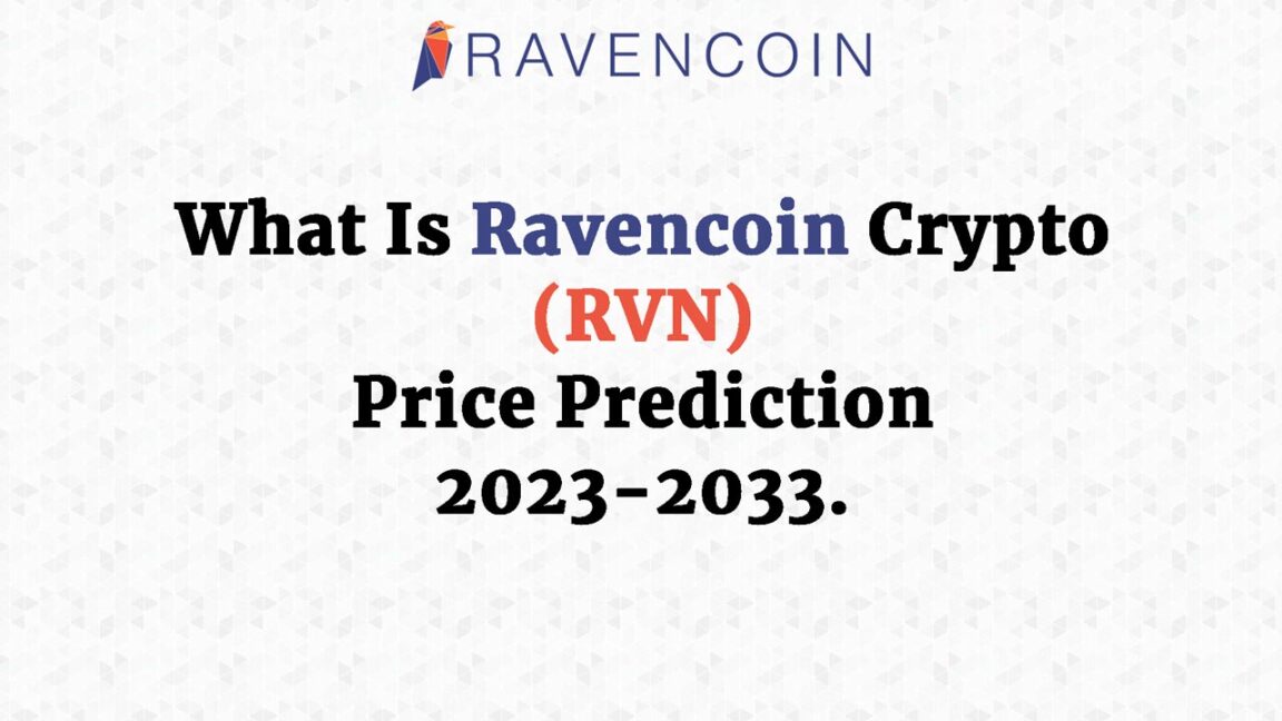 What Is Ravencoin Crypto (RVN) – Price Prediction 2023-2033