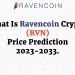 What Is Ravencoin Crypto (RVN) – Price Prediction 2023-2033