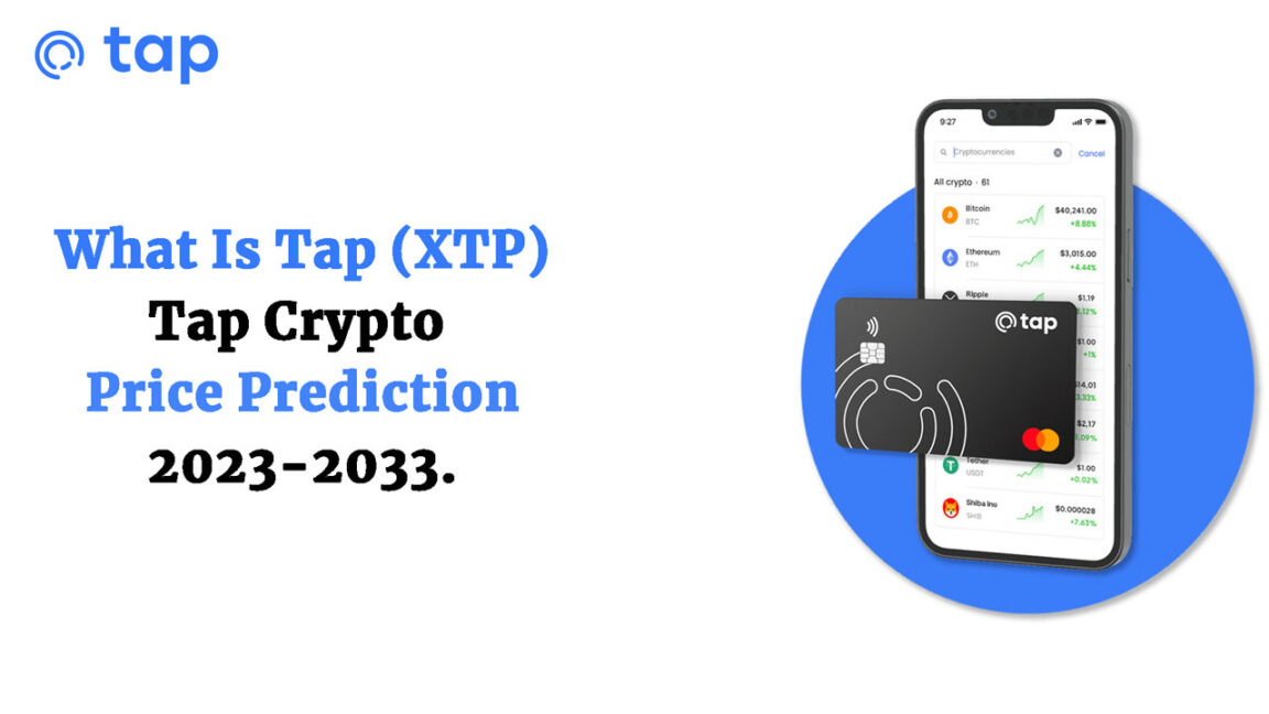 What Is Tap (XTP) Tap Crypto Price Prediction 2023-2033