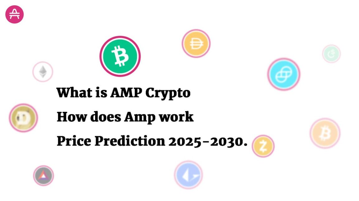 What is AMP Crypto coin – How does Amp work – Price Prediction 2025-2030.