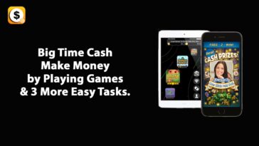 Big Time Cash – Make Money by Playing Games & 3 More Easy Tasks.