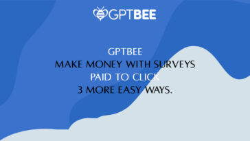GPTBee - Make Money With Surveys – Paid to Click – 3 More Easy Ways