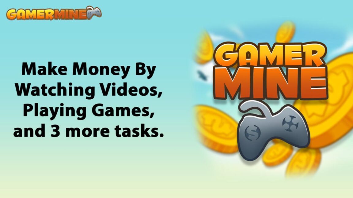 GamerMine - Make Money by Watching Videos, Playing Games, and 3 more tasks