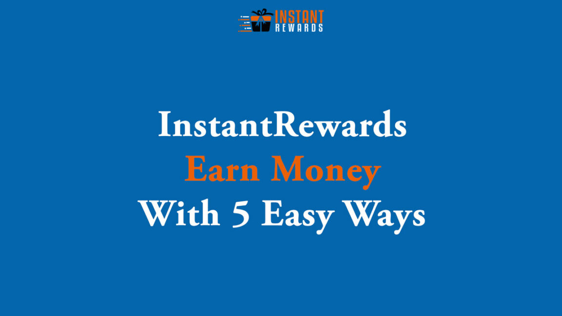 InstantRewards - Earn Money With 5 Easy Ways in 2023