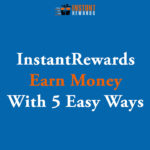 InstantRewards - Earn Money With 5 Easy Ways in 2023