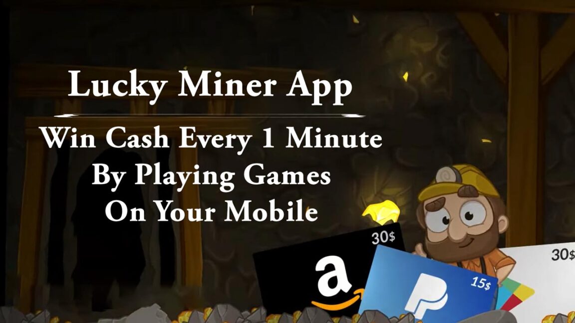 Lucky Miner App – Win Cash Every 1 Minute by Playing Games on Your Mobile