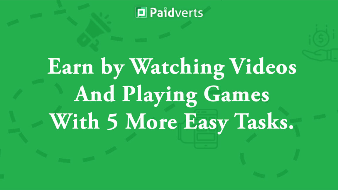 PaidVerts - Earn by Watching Videos & Playing Games With 5 More Easy Tasks