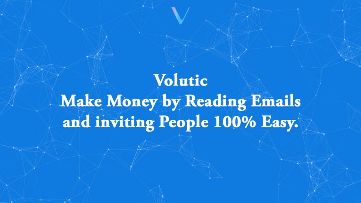 Volutic - Make Money by Reading Emails & inviting People 100% Easy