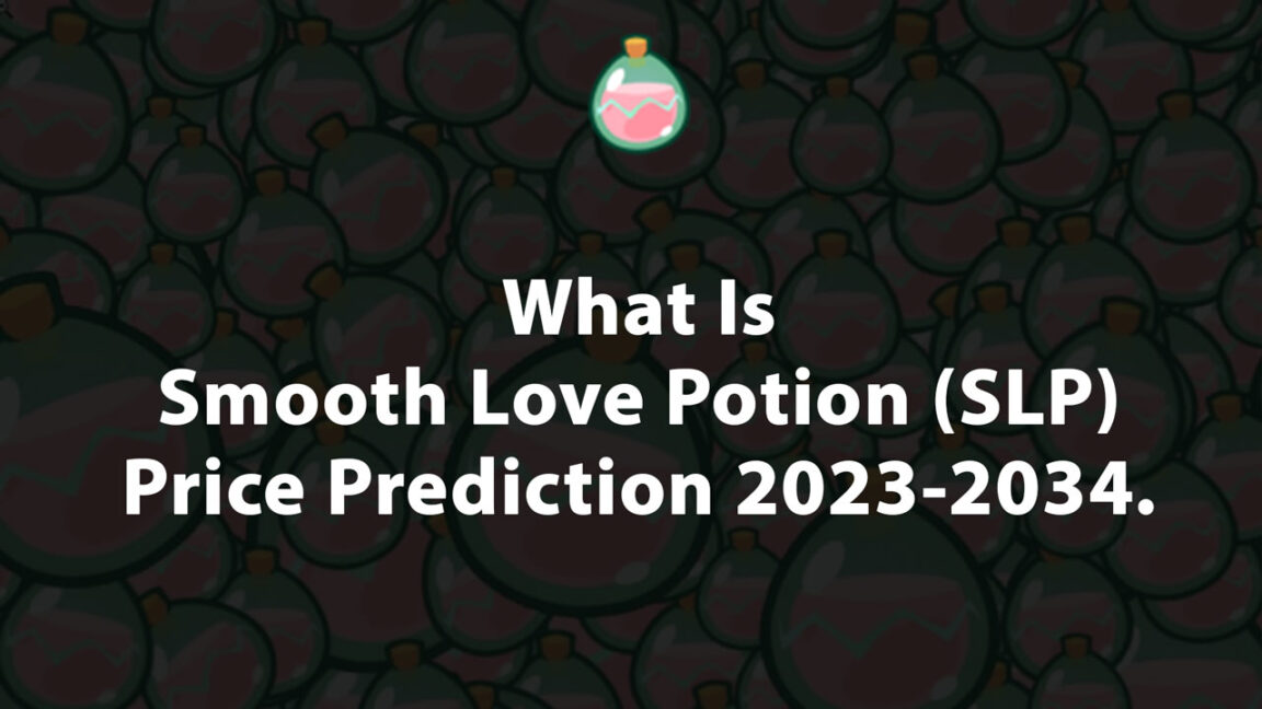 What Is Smooth Love Potion (SLP) – Price Prediction 2023-2034.