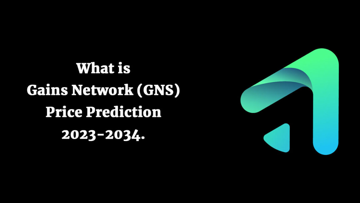 What is Gains Network (GNS) – Price Prediction 2023-2034