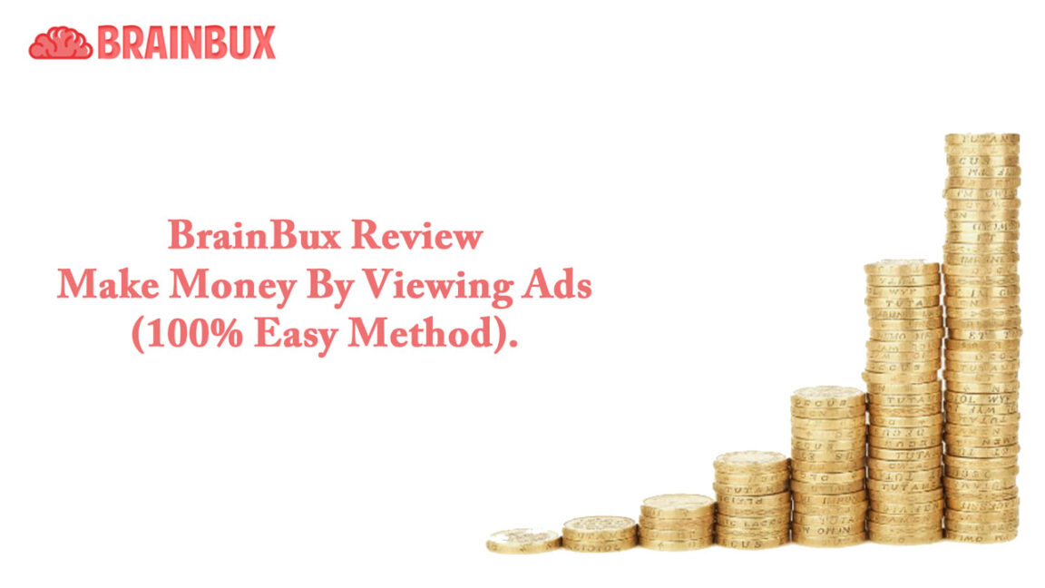 BrainBux Review – Make Money By Viewing Ads (100% Easy Method)
