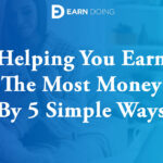 EarnDoing - Helping You Earn The Most Money By 5 Simple Ways