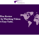 HeedYou Review – Make Money by Watching Videos With 6 Easy Tasks