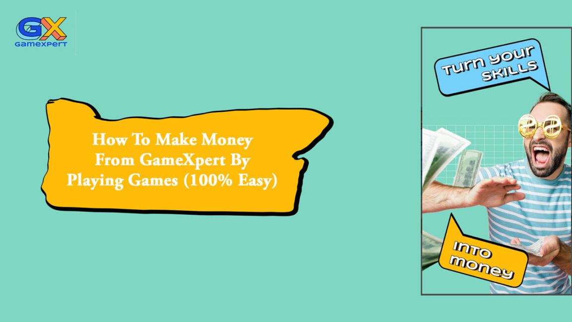 How To Make Money From GameXpert by Playing Games (100% Easy)