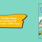 How To Make Money From GameXpert by Playing Games (100% Easy)