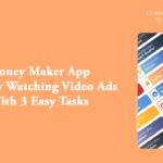 Money Maker App – Earn by Watching Video Ads With 3 Easy Tasks