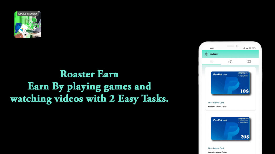 Roaster Earn – Earn By playing games and watching videos with 2 Easy Tasks
