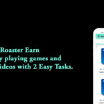 Roaster Earn – Earn By playing games and watching videos with 2 Easy Tasks