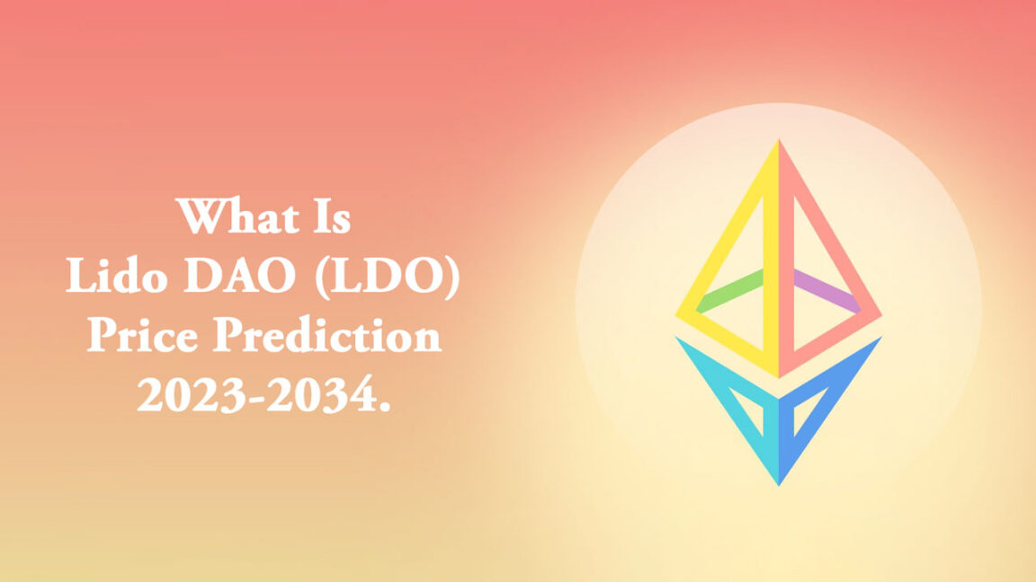 What Is Lido DAO (LDO) – Price Prediction 2023-2034