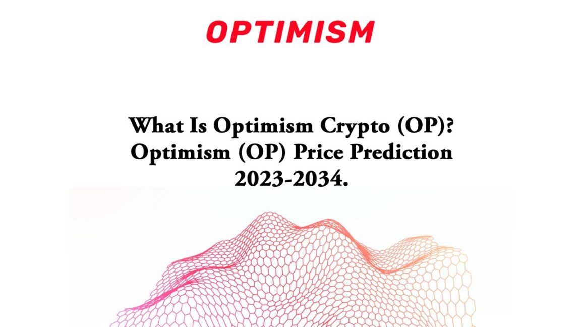 What Is Optimism Crypto (OP) Optimism Price Prediction 2023-2034