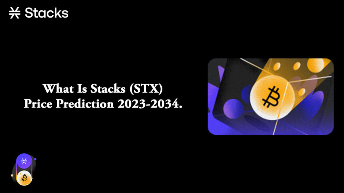 What Is Stacks (STX) – Price Prediction 2023-2034