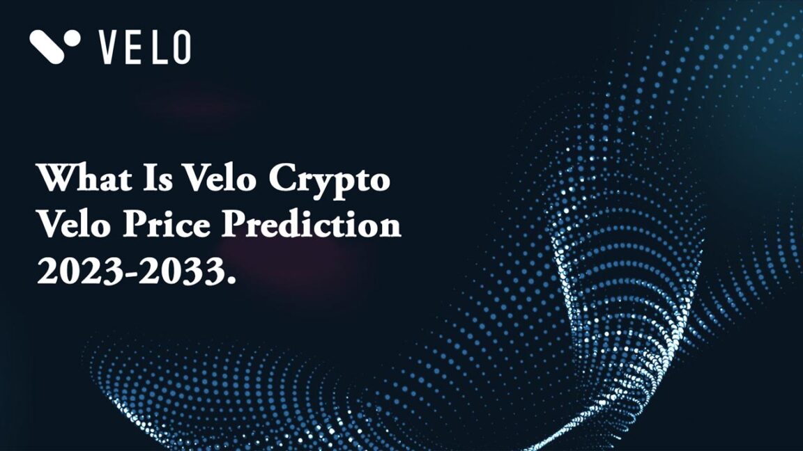 What Is Velo Crypto - Velo Price Prediction 2023-2033