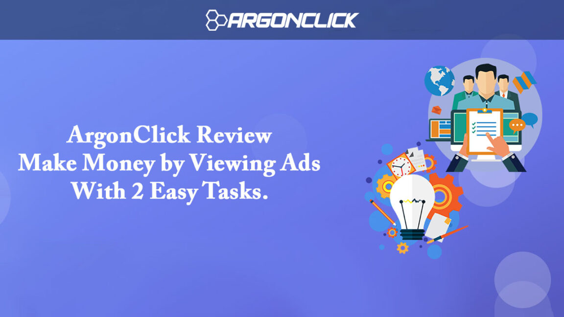 ArgonClick Review – Make Money by Viewing Ads With 2 Easy Tasks